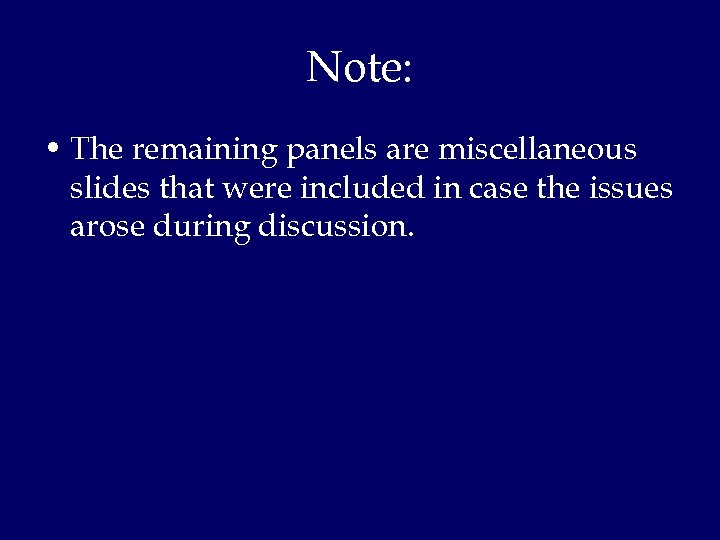 Note: • The remaining panels are miscellaneous slides that were included in case the
