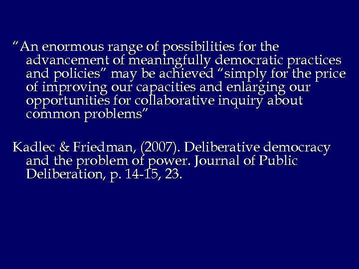“An enormous range of possibilities for the advancement of meaningfully democratic practices and policies”