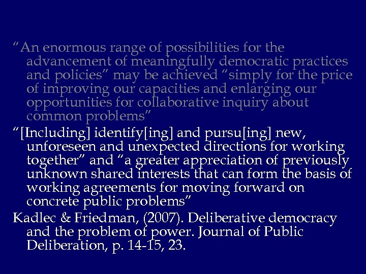 “An enormous range of possibilities for the advancement of meaningfully democratic practices and policies”