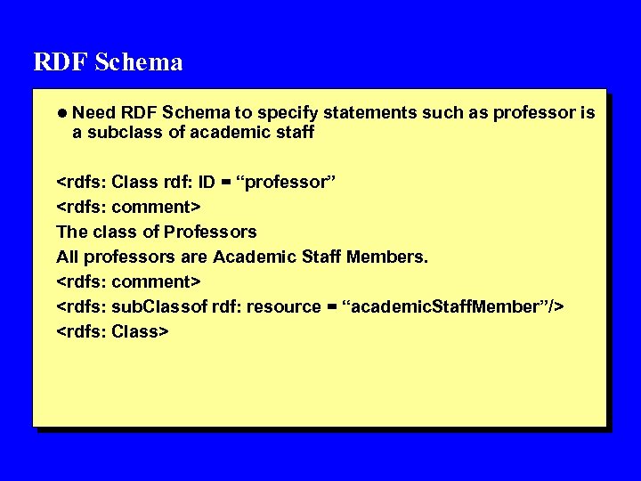 RDF Schema l Need RDF Schema to specify statements such as professor is a