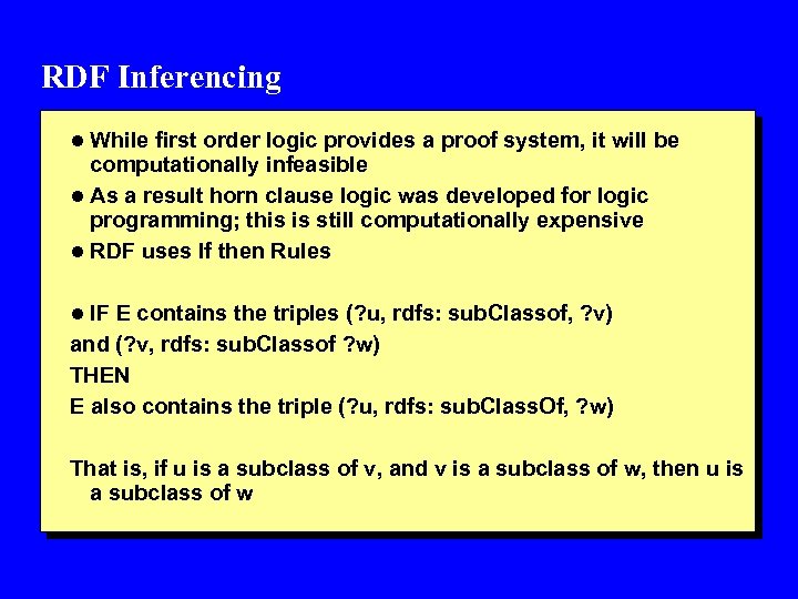 RDF Inferencing l While first order logic provides a proof system, it will be