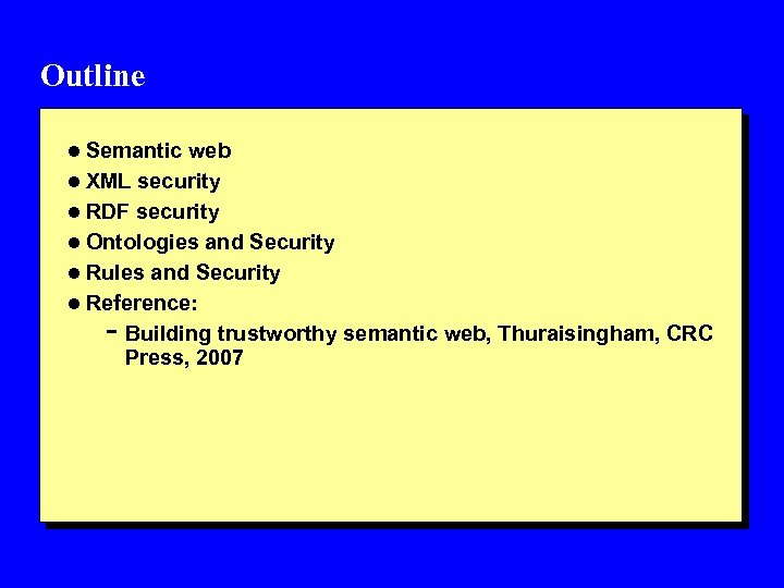 Outline l Semantic web l XML security l RDF security l Ontologies and Security