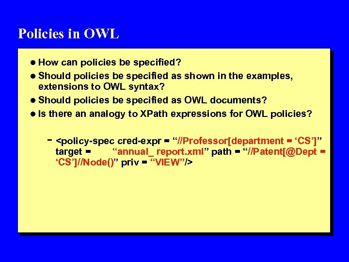 Policies in OWL l How can policies be specified? l Should policies be specified