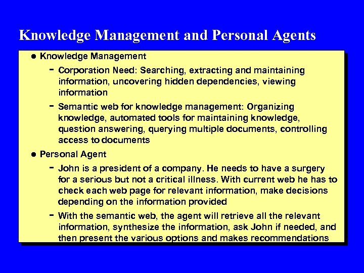 Knowledge Management and Personal Agents l Knowledge Management - Corporation Need: Searching, extracting and