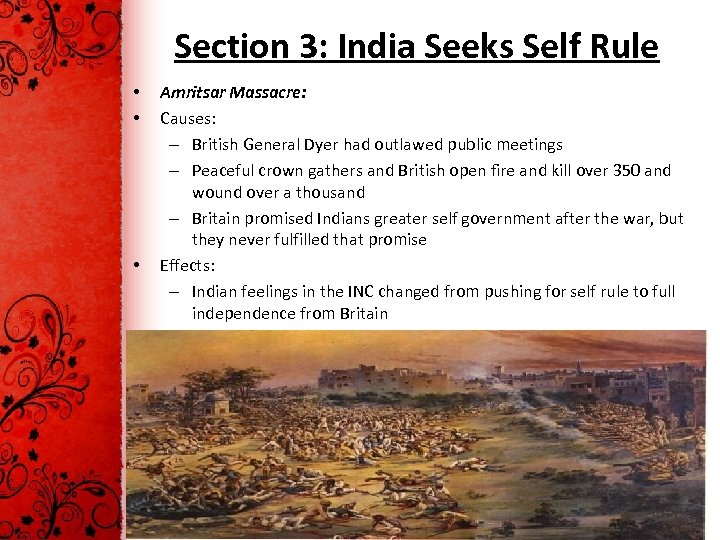 Section 3: India Seeks Self Rule • • • Amritsar Massacre: Causes: – British