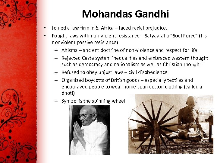 Mohandas Gandhi • • Joined a law firm in S. Africa – faced racial