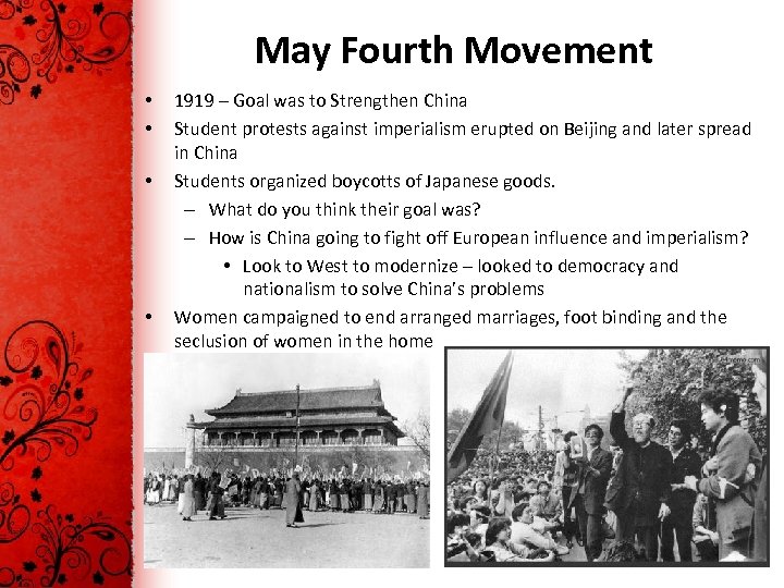 May Fourth Movement • • 1919 – Goal was to Strengthen China Student protests