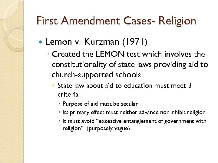First Amendment Cases- Religion Lemon v. Kurzman (1971) ◦ Created the LEMON test which