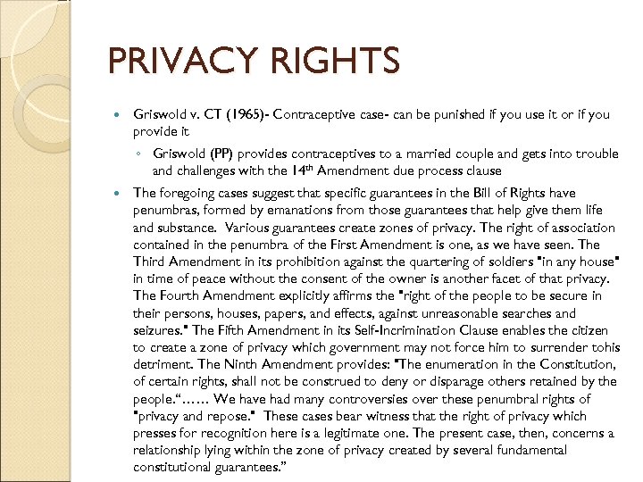 PRIVACY RIGHTS Griswold v. CT (1965)- Contraceptive case- can be punished if you use