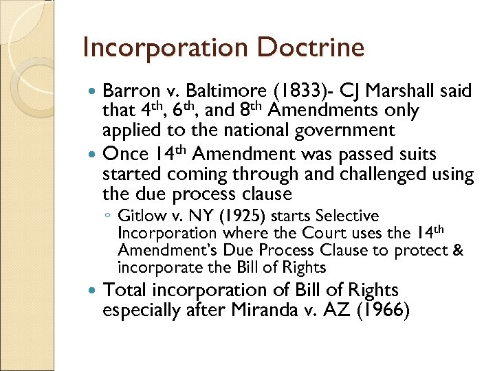 Incorporation Doctrine Barron v. Baltimore (1833)- CJ Marshall said that 4 th, 6 th,