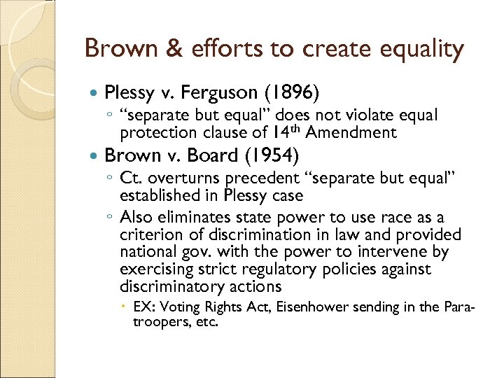 Brown & efforts to create equality Plessy v. Ferguson (1896) Brown v. Board (1954)
