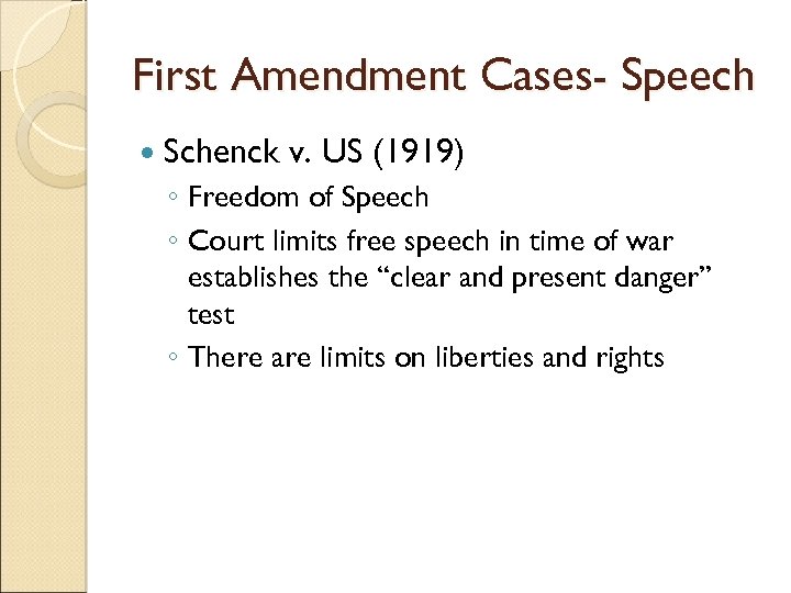 First Amendment Cases- Speech Schenck v. US (1919) ◦ Freedom of Speech ◦ Court