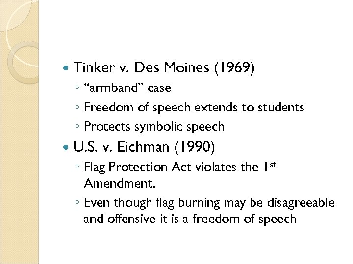  Tinker v. Des Moines (1969) ◦ “armband” case ◦ Freedom of speech extends