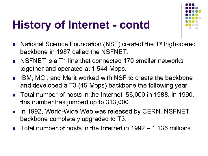 History of Internet - contd l l l National Science Foundation (NSF) created the