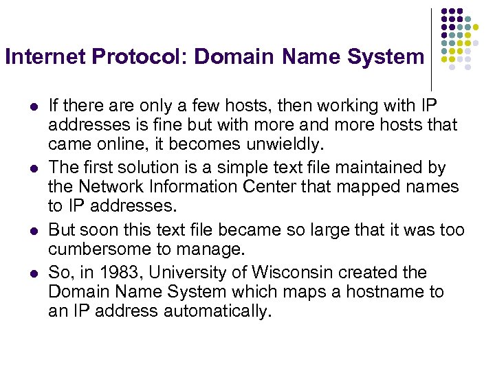 Internet Protocol: Domain Name System l l If there are only a few hosts,
