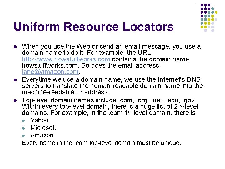 Uniform Resource Locators l l l When you use the Web or send an
