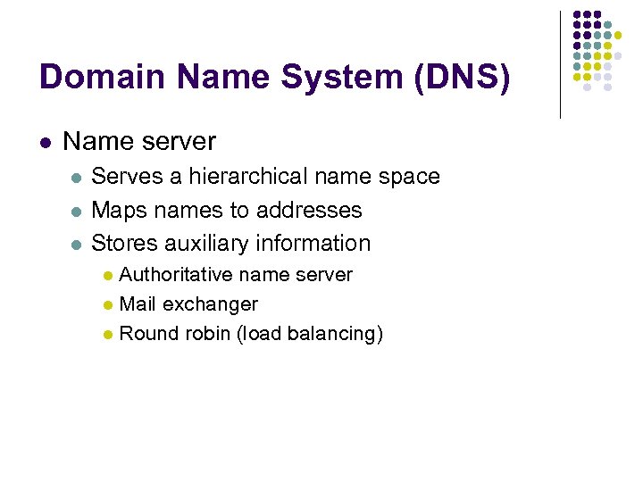 Domain Name System (DNS) l Name server l l l Serves a hierarchical name