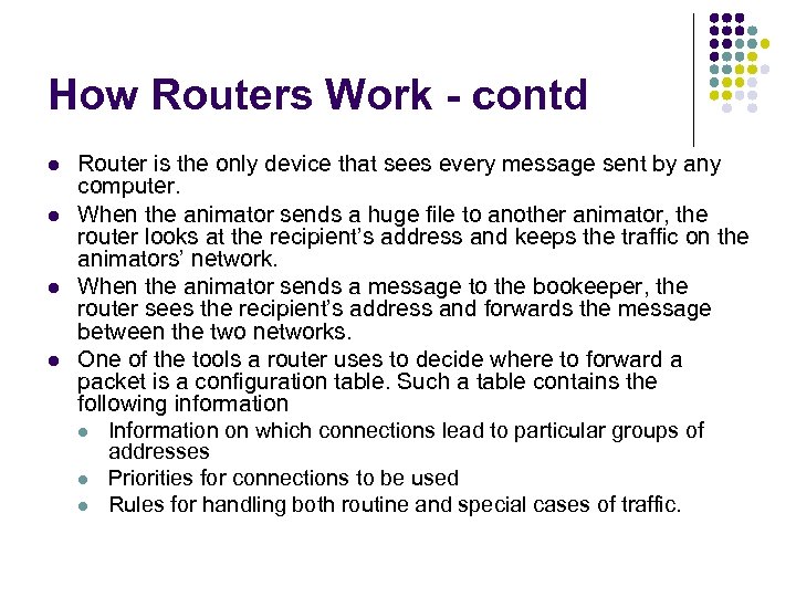 How Routers Work - contd l l Router is the only device that sees