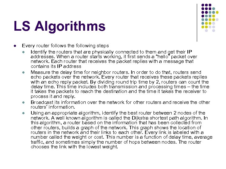 LS Algorithms l Every router follows the following steps l Identify the routers that