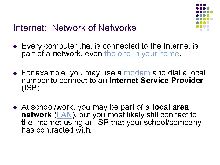 Internet: Network of Networks l Every computer that is connected to the Internet is