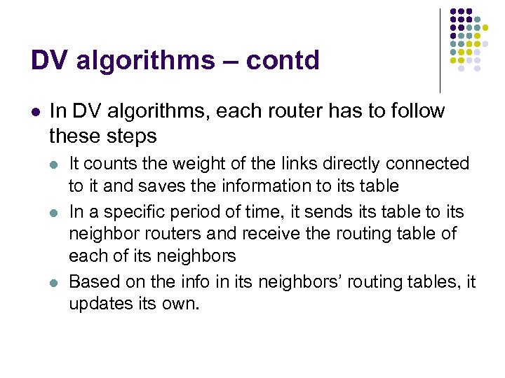 DV algorithms – contd l In DV algorithms, each router has to follow these