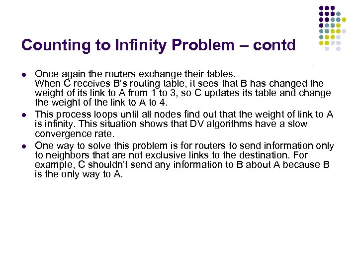 Counting to Infinity Problem – contd l l l Once again the routers exchange