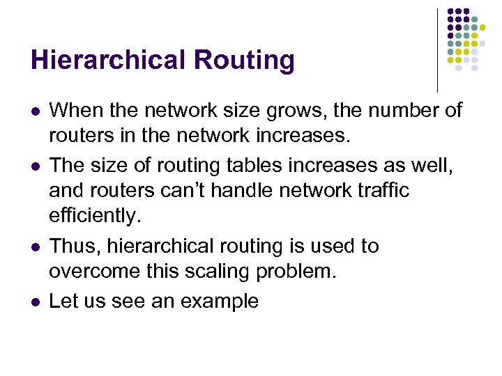 Hierarchical Routing l l When the network size grows, the number of routers in