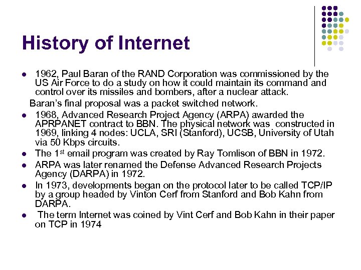History of Internet 1962, Paul Baran of the RAND Corporation was commissioned by the