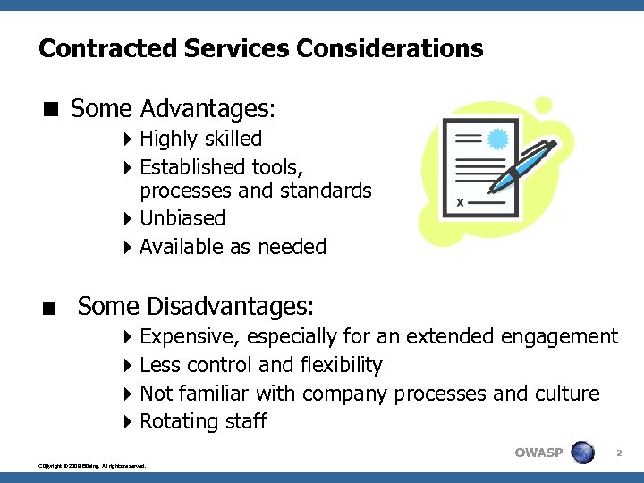 Contracted Services Considerations < Some Advantages: 4 Highly skilled 4 Established tools, processes and