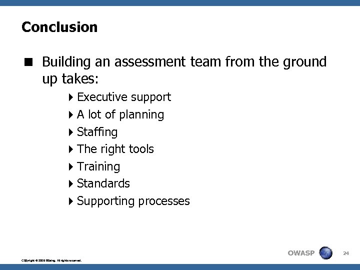Conclusion < Building an assessment team from the ground up takes: 4 Executive support