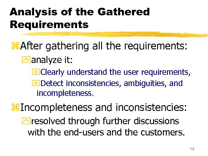 Analysis of the Gathered Requirements z. After gathering all the requirements: yanalyze it: x.