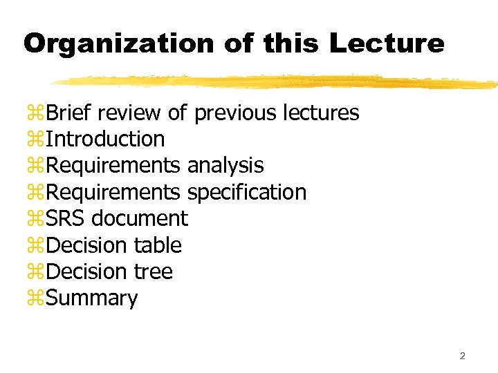 Organization of this Lecture z. Brief review of previous lectures z. Introduction z. Requirements