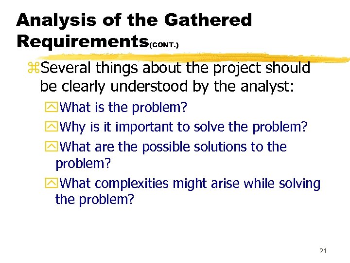 Analysis of the Gathered Requirements (CONT. ) z. Several things about the project should