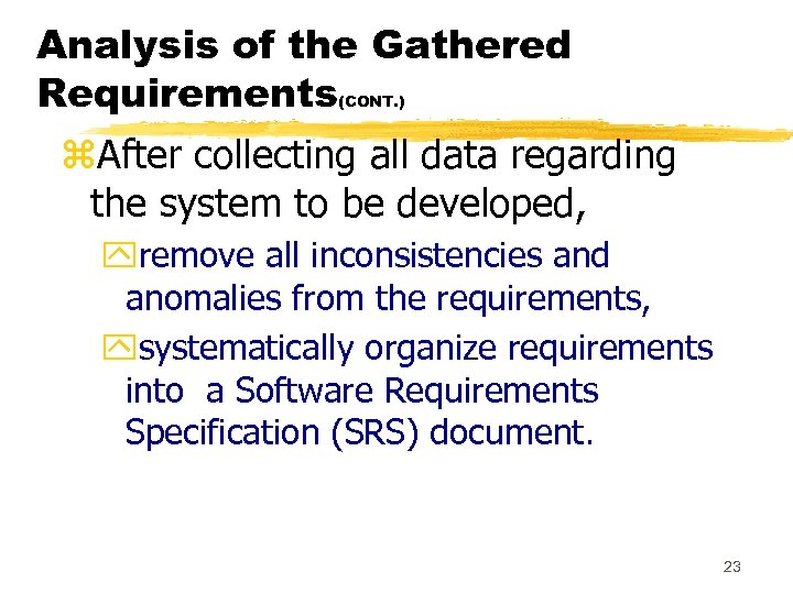 Analysis of the Gathered Requirements (CONT. ) z. After collecting all data regarding the