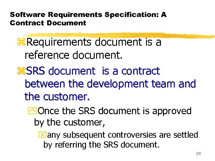 Software Requirements Specification: A Contract Document z. Requirements document is a reference document. z.