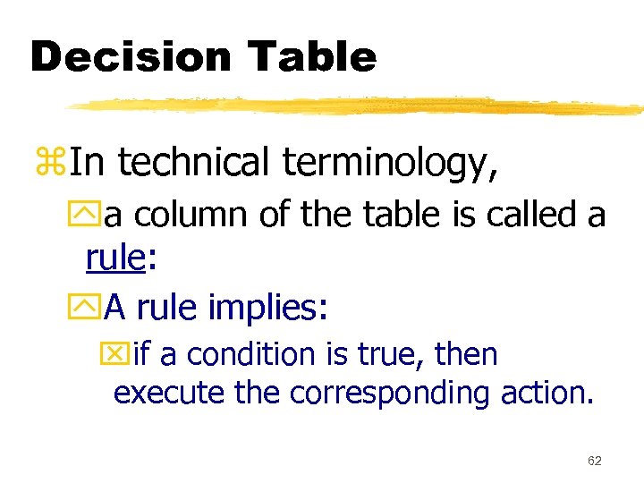 Decision Table z. In technical terminology, ya column of the table is called a