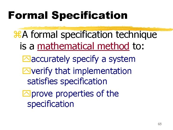 Formal Specification z. A formal specification technique is a mathematical method to: yaccurately specify