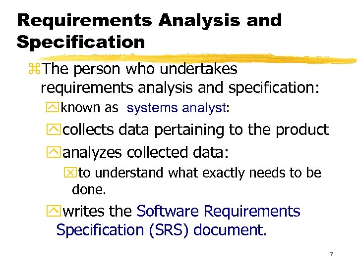 Requirements Analysis and Specification z. The person who undertakes requirements analysis and specification: yknown