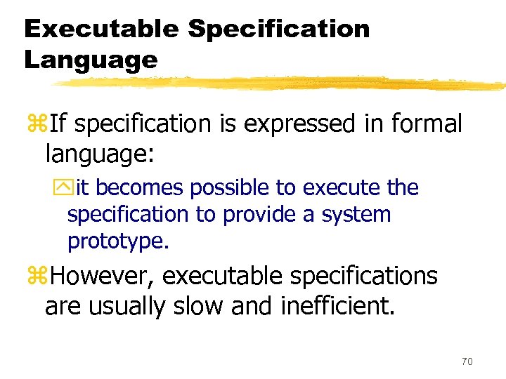 Executable Specification Language z. If specification is expressed in formal language: yit becomes possible