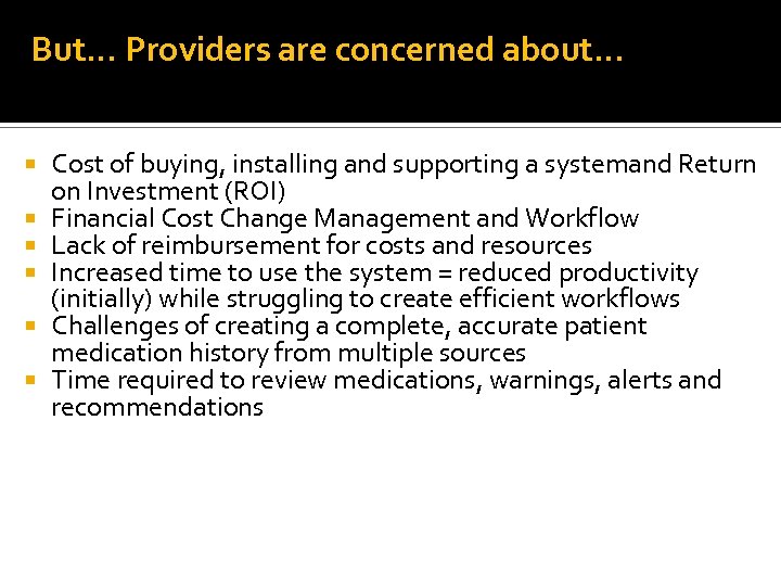 But… Providers are concerned about… Cost of buying, installing and supporting a systemand Return