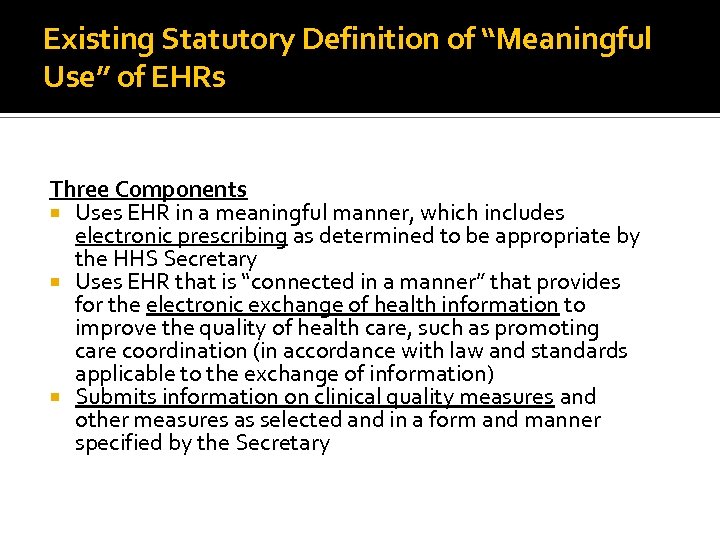 Existing Statutory Definition of “Meaningful Use” of EHRs Three Components Uses EHR in a
