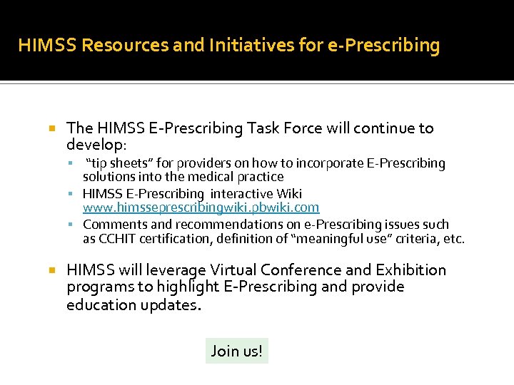 HIMSS Resources and Initiatives for e-Prescribing The HIMSS E-Prescribing Task Force will continue to