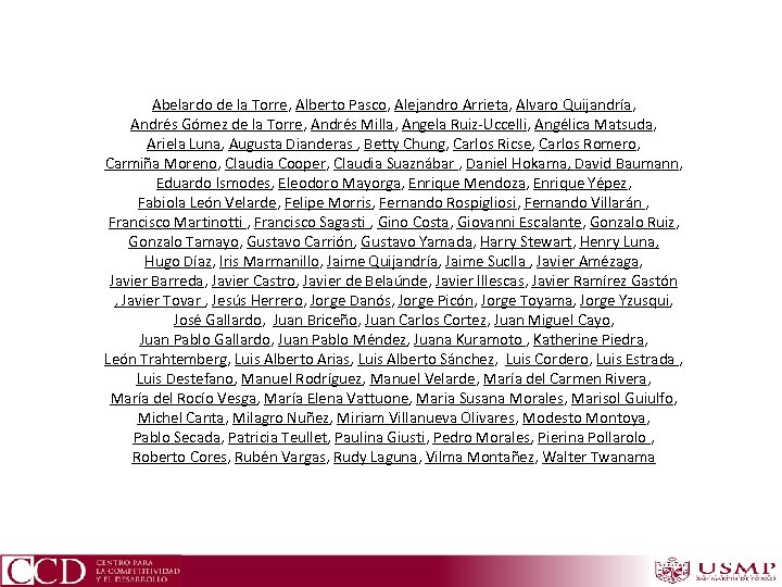 Abelardo de la Torre, Alberto Pasco, Alejandro Arrieta, Alvaro Quijandría, Andrés Gómez de la