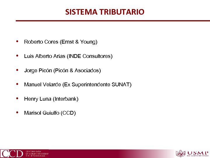 SISTEMA TRIBUTARIO • Roberto Cores (Ernst & Young) • Luis Alberto Arias (INDE Consultores)