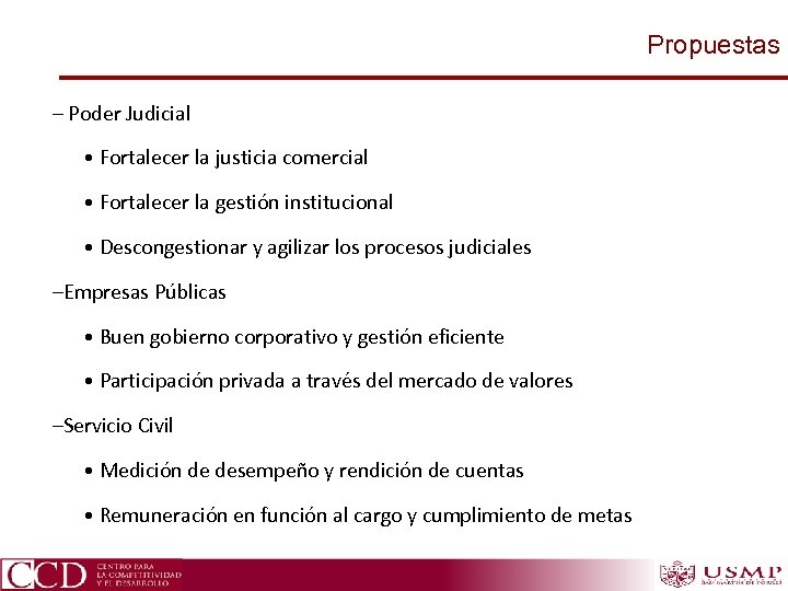 Propuestas – Poder Judicial • Fortalecer la justicia comercial • Fortalecer la gestión institucional