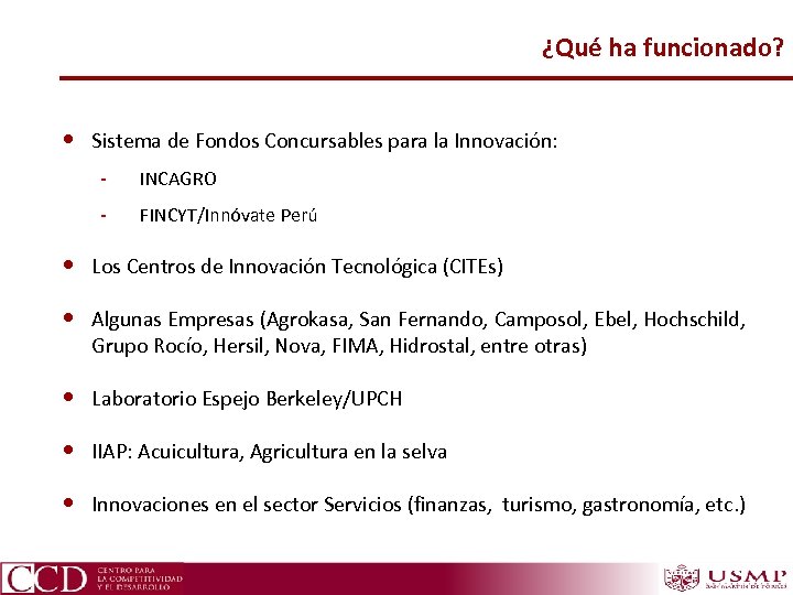 ¿Qué ha funcionado? • Sistema de Fondos Concursables para la Innovación: - INCAGRO -