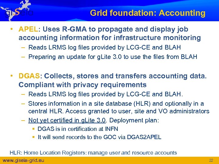 Grid foundation: Accounting • APEL: Uses R-GMA to propagate and display job accounting information