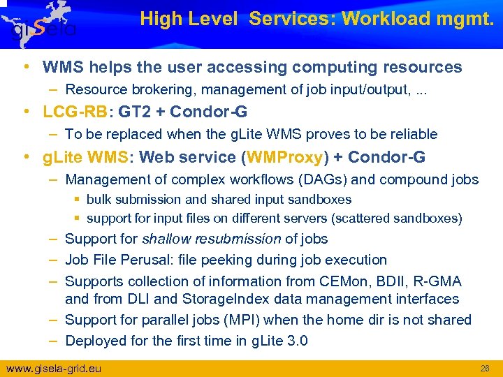 High Level Services: Workload mgmt. • WMS helps the user accessing computing resources –