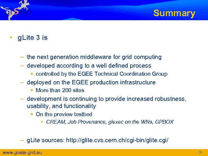 Summary • g. Lite 3 is – the next generation middleware for grid computing