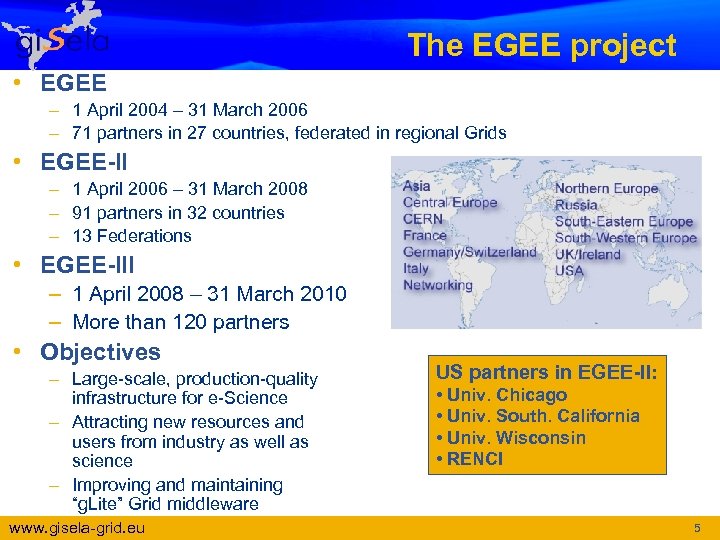 The EGEE project • EGEE – 1 April 2004 – 31 March 2006 –